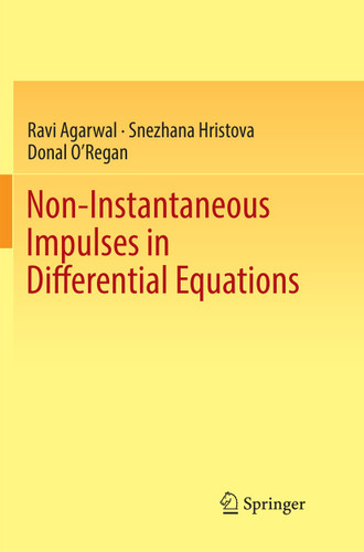 Non-Instantaneous Impulses in Differential Equations book cover by Ravi Agarwal, Snezhana Hristova, Donal O'Regan