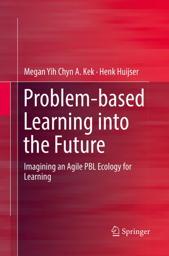 Problem-based Learning into the Future: Imagining an Agile PBL Ecology for Learning book cover by Megan Yih Chyn A. Kek, Henk Huijser