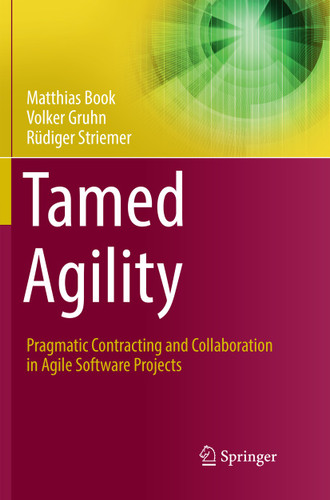 Tamed Agility: Pragmatic Contracting and Collaboration in Agile Software Projects book cover by Matthias Book, Volker Gruhn, Rüdiger Striemer
