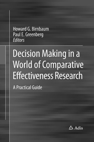 Decision Making in a World of Comparative Effectiveness Research: A Practical Guide book cover by 