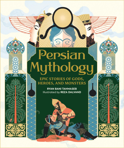 Persian Mythology: Epic Stories of Gods, Heroes, and Monsters book cover by Ryan Bani Tahmaseb