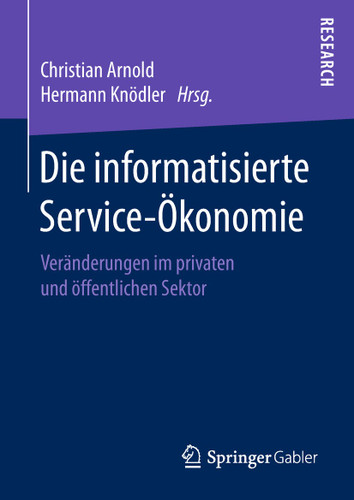 Die informatisierte Service-Ökonomie: Veränderungen im privaten und öffentlichen Sektor book cover by 