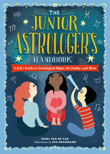 The Junior Astrologer's Handbook: A Kid's Guide to Astrological Signs, the Zodiac, and More (The Junior Handbook Series) book cover by Nikki Van De Car