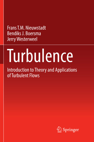Turbulence: Introduction to Theory and Applications of Turbulent Flows book cover by Frans T.M. Nieuwstadt, Jerry Westerweel, Bendiks J. Boersma