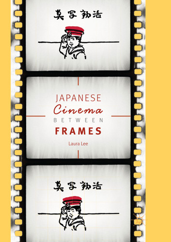 Japanese Cinema Between Frames book cover by Laura Lee