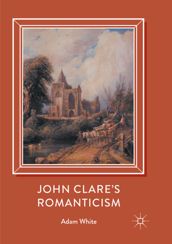 John Clare's Romanticism book cover by Adam White