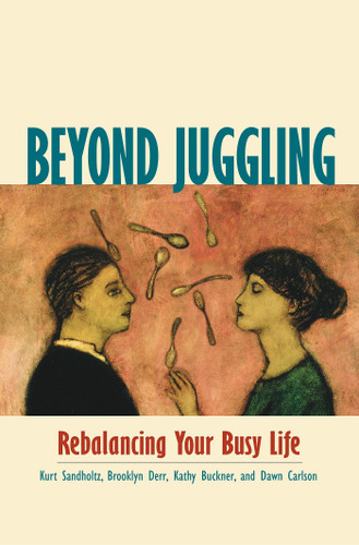 Beyond Juggling: Rebalancing Your Busy Life book cover by Kurt Sandholtz, Brooklyn Derr, Kathy Buckner, Dawn Carlson