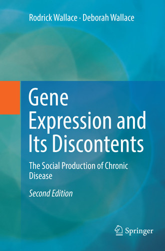 Gene Expression and Its Discontents: The Social Production of Chronic Disease book cover by Rodrick Wallace, Deborah Wallace