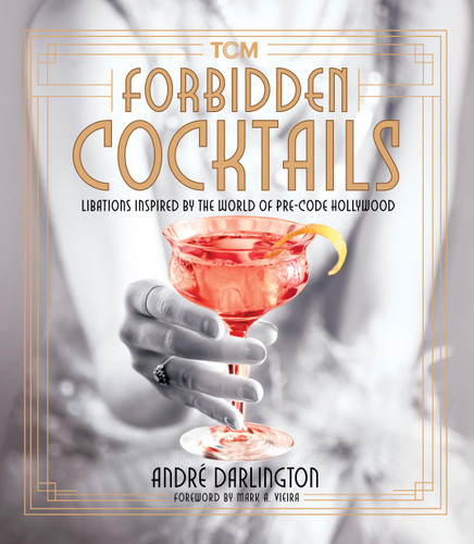 Forbidden Cocktails: Libations Inspired by the World of Pre-Code Hollywood (Turner Classic Movies) book cover by André Darlington