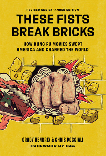 These Fists Break Bricks (Revised and Expanded Edition): How Kung Fu Movies Swept America and Changed the World book cover by Grady Hendrix, Chris Poggiali
