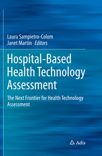 Hospital-Based Health Technology Assessment: The Next Frontier for Health Technology Assessment book cover by 