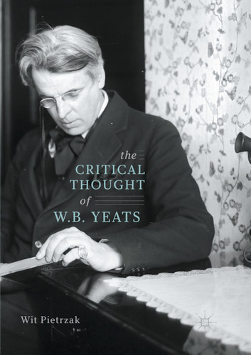 The Critical Thought of W. B. Yeats book cover by Wit Pietrzak