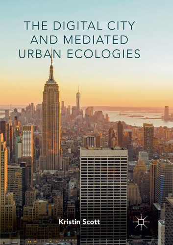 The Digital City and Mediated Urban Ecologies book cover by Kristin Scott