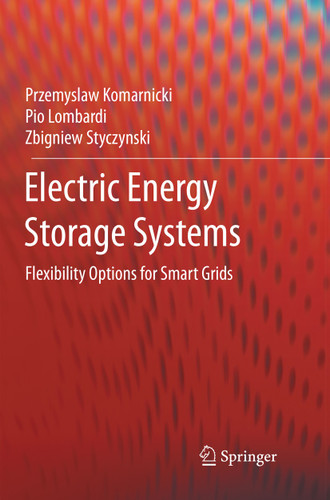 Electric Energy Storage Systems: Flexibility Options for Smart Grids book cover by Przemyslaw Komarnicki, Pio Lombardi, Zbigniew Styczynski