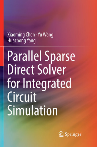 Parallel Sparse Direct Solver for Integrated Circuit Simulation book cover by Xiaoming Chen, Yu Wang, Huazhong Yang