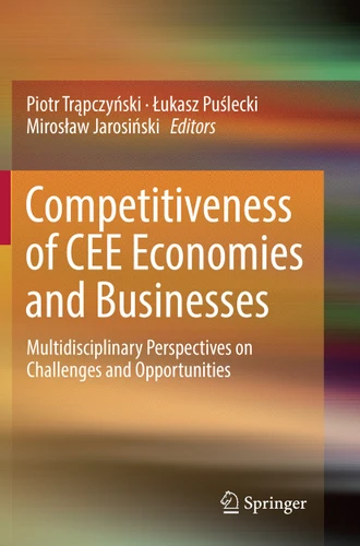 Competitiveness of CEE Economies and Businesses: Multidisciplinary Perspectives on Challenges and Opportunities book cover by 