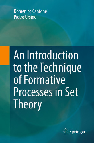 An Introduction to the Technique of Formative Processes in Set Theory book cover by Domenico Cantone, Pietro Ursino