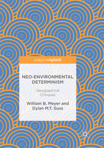 Neo-Environmental Determinism: Geographical Critiques book cover by William B. Meyer, Dylan M.T. Guss