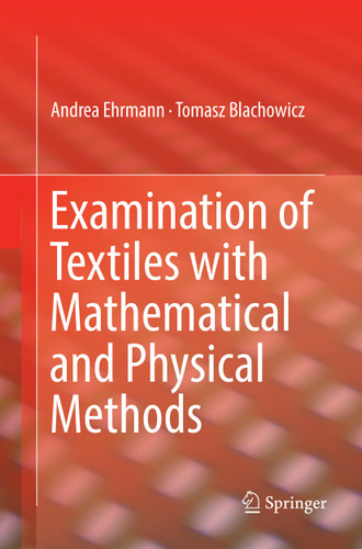 Examination of Textiles with Mathematical and Physical Methods book cover by Andrea Ehrmann, Tomasz Blachowicz
