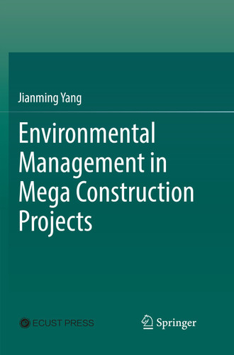 Environmental Management in Mega Construction Projects book cover by Jianming Yang