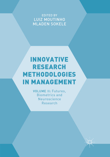 Innovative Research Methodologies in Management: Volume II: Futures, Biometrics and Neuroscience Research book cover by 