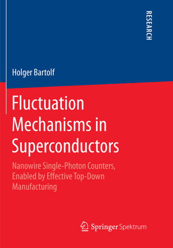 Fluctuation Mechanisms in Superconductors: Nanowire Single-Photon Counters, Enabled by Effective Top-Down Manufacturing book cover by Holger Bartolf