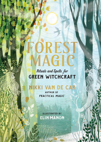 Forest Magic: Rituals and Spells for Green Witchcraft book cover by Nikki Van De Car