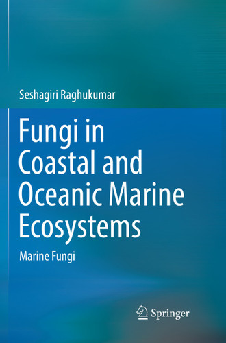 Fungi in Coastal and Oceanic Marine Ecosystems: Marine Fungi book cover by Seshagiri Raghukumar