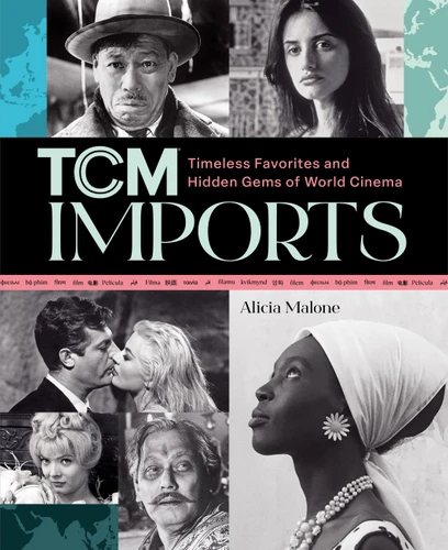 TCM Imports: Timeless Favorites and Hidden Gems of World Cinema (Turner Classic Movies) book cover by Alicia Malone