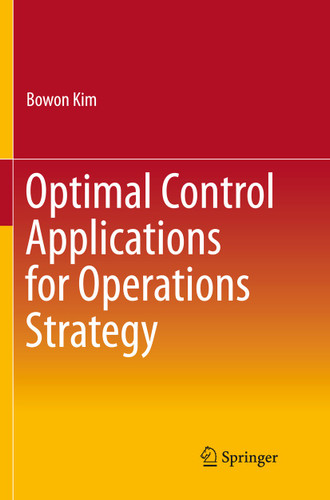 Optimal Control Applications for Operations Strategy book cover by Bowon Kim