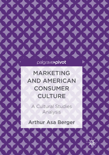 Marketing and American Consumer Culture: A Cultural Studies Analysis book cover by Arthur Asa Berger