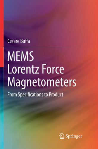 MEMS Lorentz Force Magnetometers: From Specifications to Product book cover by Cesare Buffa