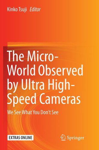 The Micro-World Observed by Ultra High-Speed Cameras: We See What You Don’t See book cover by 