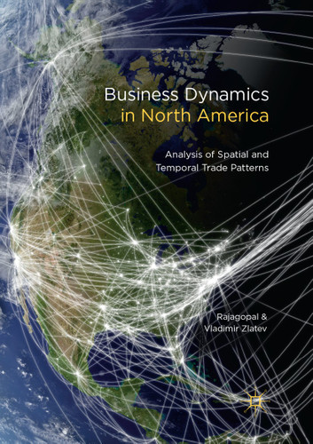 Business Dynamics in North America: Analysis of Spatial and Temporal Trade Patterns book cover by Rajagopal, Vladimir Zlatev