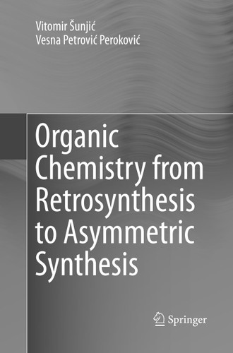 Organic Chemistry from Retrosynthesis to Asymmetric Synthesis book cover by Vitomir Šunjić, Vesna Petrović Peroković