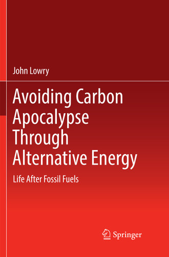 Avoiding Carbon Apocalypse Through Alternative Energy: Life After Fossil Fuels book cover by John Lowry