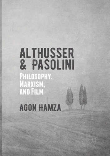 Althusser and Pasolini: Philosophy, Marxism, and Film book cover by Agon Hamza