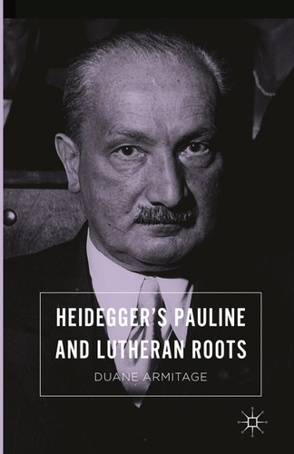 Heidegger’s Pauline and Lutheran Roots book cover by Duane Armitage