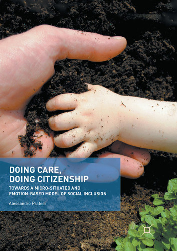 Doing Care, Doing Citizenship: Towards a Micro-Situated and Emotion-Based Model of Social Inclusion book cover by Alessandro Pratesi