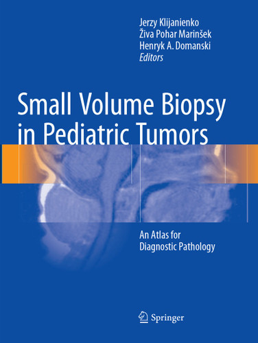 Small Volume Biopsy in Pediatric Tumors: An Atlas for Diagnostic Pathology book cover by 
