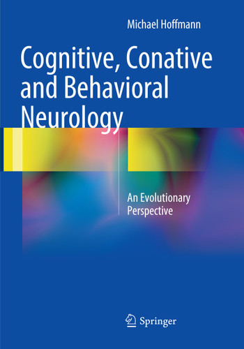 Cognitive, Conative and Behavioral Neurology: An Evolutionary Perspective book cover by Michael Hoffmann
