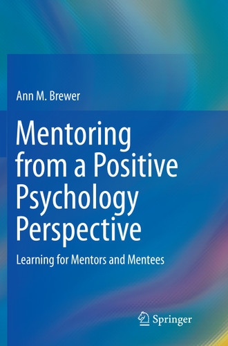 Mentoring from a Positive Psychology Perspective: Learning for Mentors and Mentees book cover by Ann M. Brewer