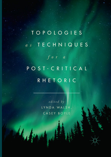 Topologies as Techniques for a Post-Critical Rhetoric book cover by 