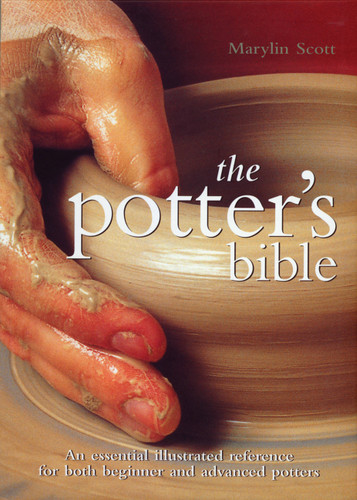 The Potter's Bible: An Essential Illustrated Reference for both Beginner and Advanced Potters (Artist/Craft Bible Series) book cover by Marylin Scott