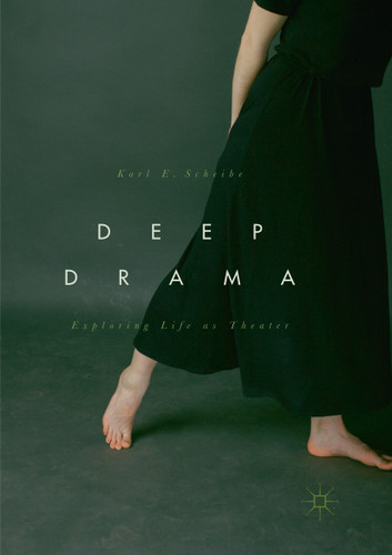 Deep Drama: Exploring Life as Theater book cover by Karl E. Scheibe