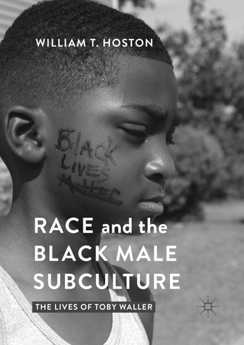 Race and the Black Male Subculture: The Lives of Toby Waller book cover by William T. Hoston