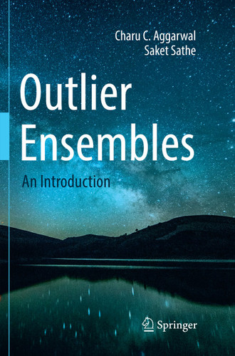 Outlier Ensembles: An Introduction book cover by Charu C. Aggarwal, Saket Sathe
