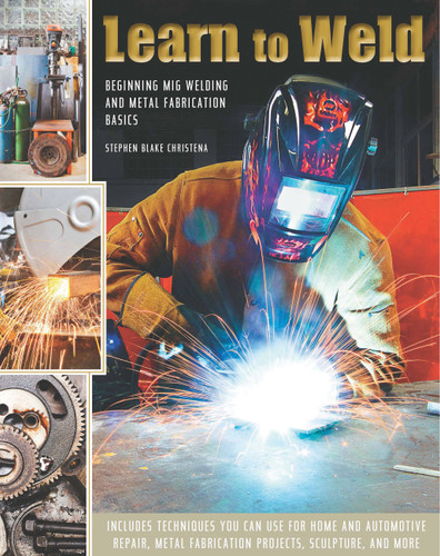 Learn to Weld: Beginning MIG Welding and Metal Fabrication Basics book cover by Stephen Christena