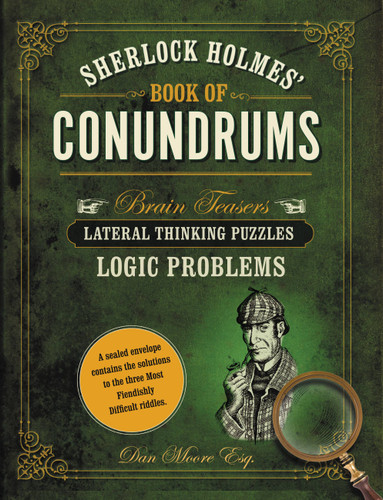 Sherlock Holmes' Book of Conundrums: Brain Teasers, Lateral Thinking Puzzles, Logic Problems book cover by Dan Moore