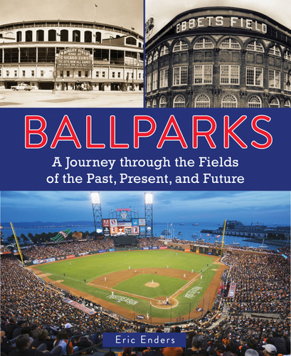 Ballparks: A Journey Through the Fields of the Past, Present, and Future book cover by Eric Enders